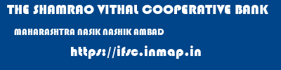 THE SHAMRAO VITHAL COOPERATIVE BANK  MAHARASHTRA NASIK NASHIK AMBAD  ifsc code